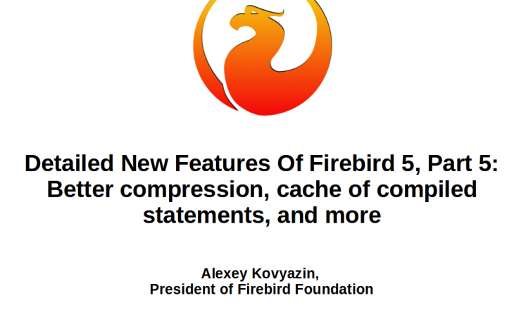 Detailed New Features Of Firebird 5, Part 5: Better compression, cache of compiled statements, and more